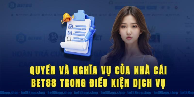 Quyền của nhà cái bet88 trong điều kiện dịch vụ