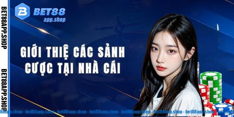 Giới thiệu bet88, các sảnh cược không thể bỏ qua tại nhà cái