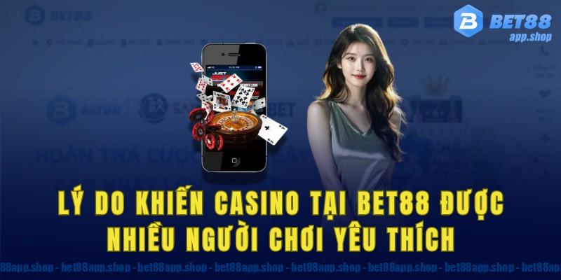 Lý do khiến casino tại bet88 được nhiều người chơi yêu thích