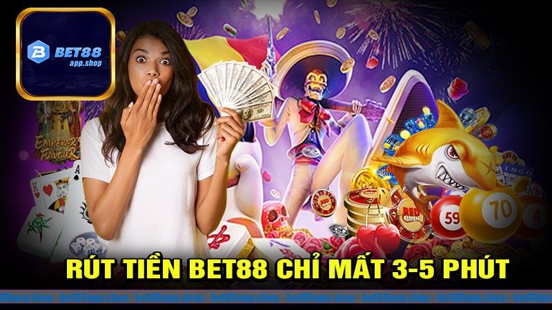 Rút tiền Bet88 chỉ mất 3-5 phút